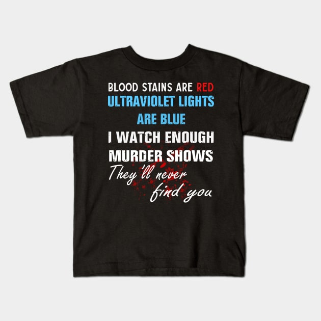 Blood stain are red ultraviolet lights are blue Kids T-Shirt by TEEPHILIC